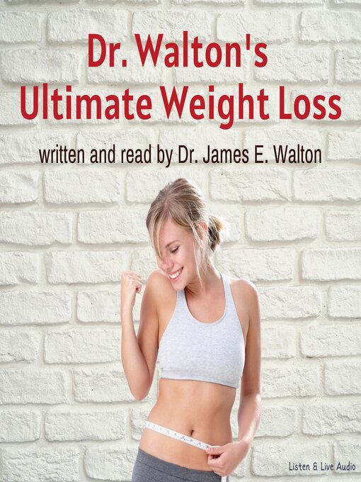 Title details for Dr. Walton's Ultimate Weight Loss by Dr. James E. Walton - Available